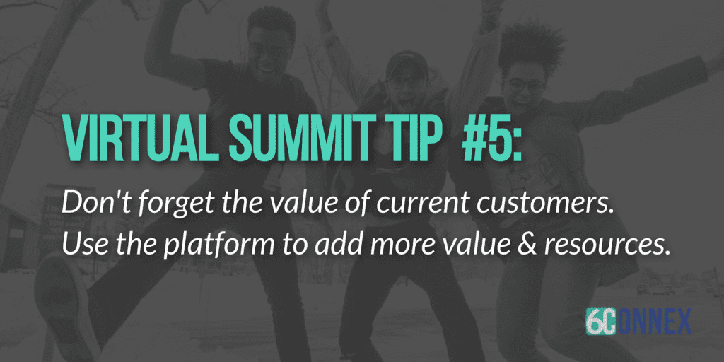 virtual summit tips don't forget the value of current customers use your virtual event platform to add more value and resources