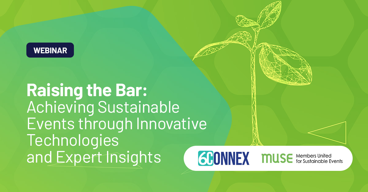 Webinar | Raising the Bar: Achieving Sustainable Events through Innovative Technologies and Expert Insights
